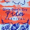 GIRLS DON'T CRY FILM FESTIVAL Image 2